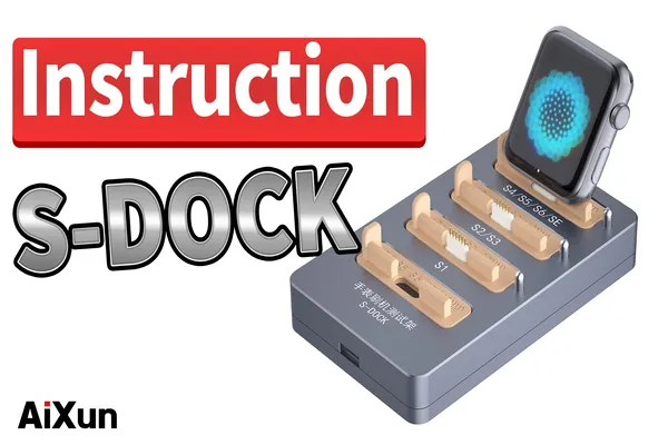 iWATCH RESTORE TEST STAND | Latest Operation Guide for AiXun 7-in-1 S-DOCK iWatch Repair and Test