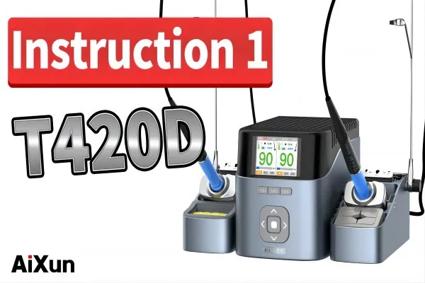 2 Channels Soldering Station | Unboxing for AiXun T420D Handles and instruction 1