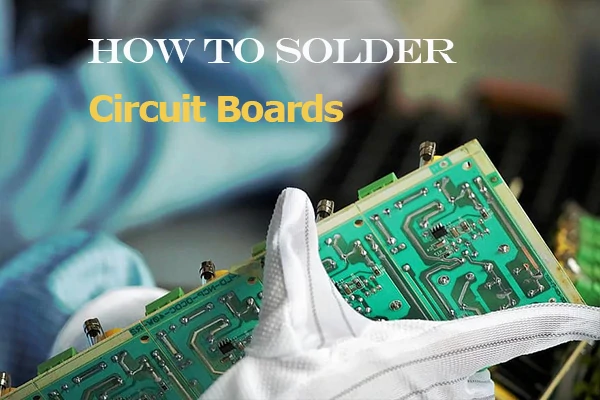 How to Solder Circuit Boards: A Step-by-Step Guide for Beginners
