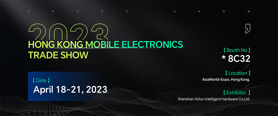 AiXun Will Attend The 2023 Hong Kong Mobile Electronics Trade Show 