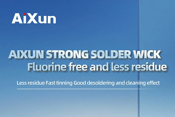 AIXUN NEW LAUNCHED STRONG SOLDER WICK