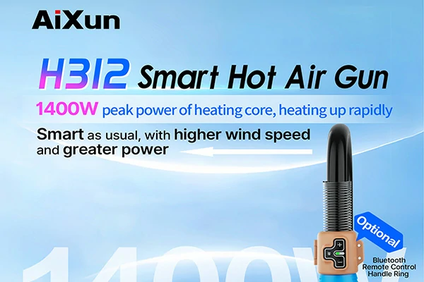 AiXun H312 Smart Hot Air Gun Will Be Released Soon