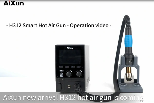 AiXun H312 Smart Hot Air Rework Station Operation | A Step by Step Guide