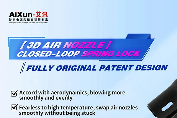 Aixun Hot Air Gun Adopts 3D Air Nozzle and Closed-Loop Spring Lock Design