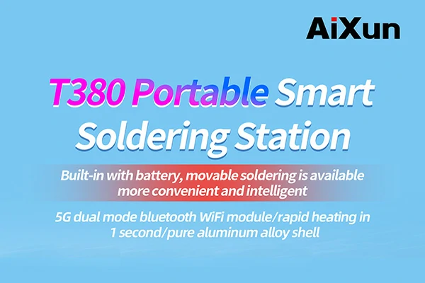 Brand New AiXun T380 Portable Smart Soldering Station Has Been Launched
